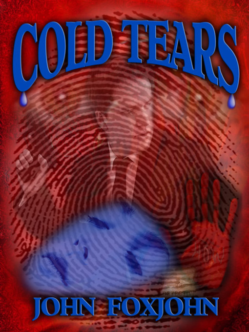 Title details for Cold Tears by John Foxjohn - Available